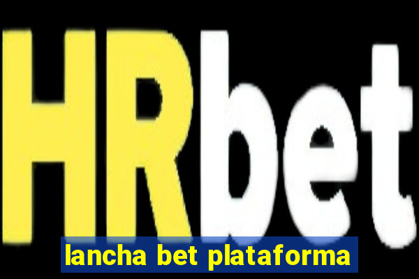 lancha bet plataforma